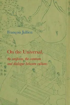 O univerzálním: O jednotném, společném a dialogu mezi kulturami - On the Universal: The Uniform, the Common and Dialogue Between Cultures
