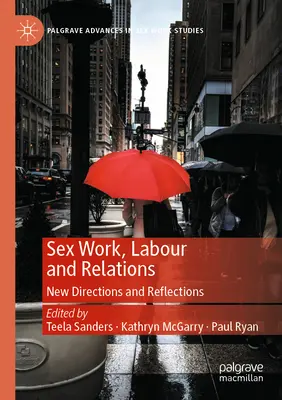 Sexuální práce, práce a vztahy: Nové směry a reflexe - Sex Work, Labour and Relations: New Directions and Reflections