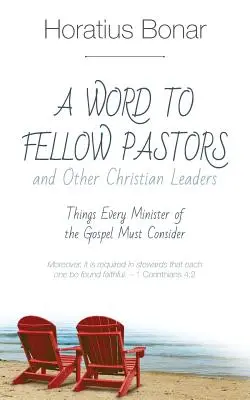 Slovo pro kolegy pastory a další křesťanské vedoucí: Věci, které musí každý služebník evangelia zvážit - A Word to Fellow Pastors and Other Christian Leaders: Things Every Minister of the Gospel Must Consider