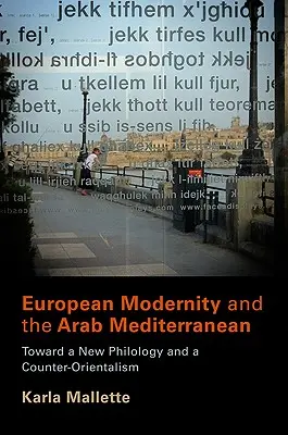 Evropská moderna a arabské Středomoří: k nové filologii a protiorientálnímu přístupu - European Modernity and the Arab Mediterranean: Toward a New Philology and a Counter-Orientalism