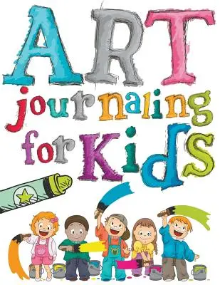 Výtvarný deník pro děti - Art Journaling For Kids