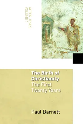 Zrození křesťanství: Prvních dvacet let - The Birth of Christianity: The First Twenty Years