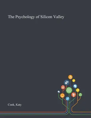 Psychologie Silicon Valley - The Psychology of Silicon Valley