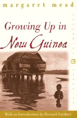 Dospívání na Nové Guineji: Srovnávací studie o primitivní výchově - Growing Up in New Guinea: A Comparative Study of Primitive Education