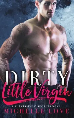 Dirty Little Virgin: Děvčátko: Miliardářská romance - Dirty Little Virgin: Billionaire Romance
