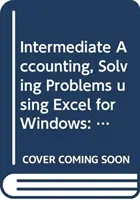 Intermediate Accounting - Principles and Analysis Řešení problémů pomocí Excelu pro Windows - Intermediate Accounting - Principles and Analysis Solving Problems Using Excel for Windows