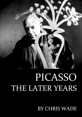 Picasso: Pozdní léta - Picasso: The Later Years