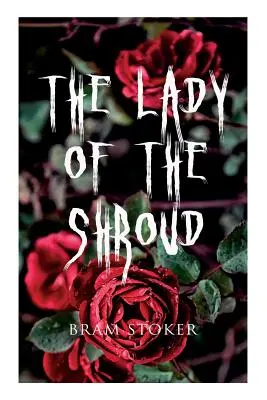 Dáma z rubáše: Vampýrský příběh - hororová klasika Brama Stokera - The Lady of the Shroud: A Vampire Tale - Bram Stoker's Horror Classic