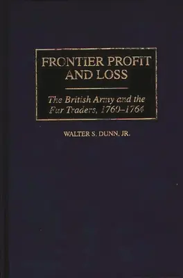 Zisky a ztráty na hranicích: Britská armáda a obchodníci s kožešinami, 1760-1764 - Frontier Profit and Loss: The British Army and the Fur Traders, 1760-1764