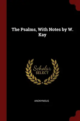 Žalmy s poznámkami W. Kaye - The Psalms, With Notes by W. Kay