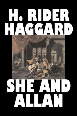 Ona a Allan by H. Rider Haggard, Fantastika, Fantasy, Akční a dobrodružné, Pohádky, Lidové pohádky, Legendy a mytologie - She and Allan by H. Rider Haggard, Fiction, Fantasy, Action & Adventure, Fairy Tales, Folk Tales, Legends & Mythology