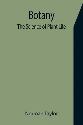 Botanika: Věda o životě rostlin - Botany: The Science of Plant Life