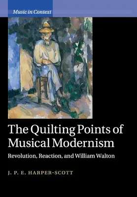 Prošívané body hudební moderny: Revoluce, reakce a William Walton - The Quilting Points of Musical Modernism: Revolution, Reaction, and William Walton