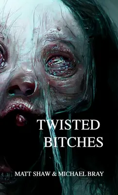 Twisted Bitches: Extrémní horor - Twisted Bitches: An Extreme Horror