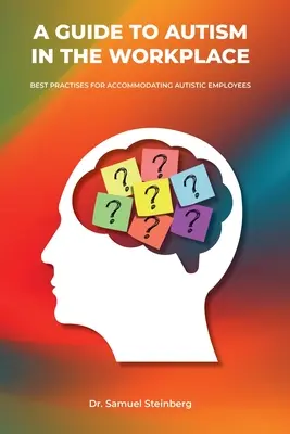 Průvodce autismem na pracovišti, osvědčené postupy pro přizpůsobení se zaměstnancům s autismem - A Guide to Autism in the Workplace, Best Practices for Accommodating Autistic Employees
