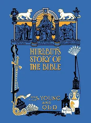 Hurlbutův biblický příběh, nezkrácený a plně ilustrovaný v čb verzi - Hurlbut's Story of the Bible, Unabridged and Fully Illustrated in Bw