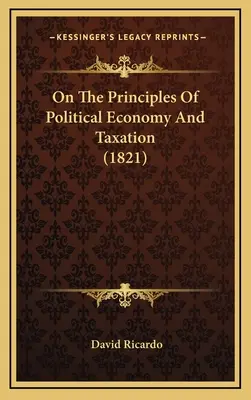 O principech politické ekonomie a zdanění (1821) - On The Principles Of Political Economy And Taxation (1821)