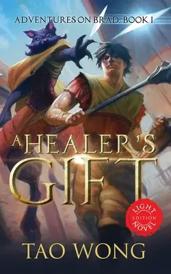 A Healer's Gift: Dárek léčitele: Vydání: Light Novel: Kniha 1 z Dobrodružství na Bradu - A Healer's Gift: Light Novel edition: Book 1 of the Adventures on Brad