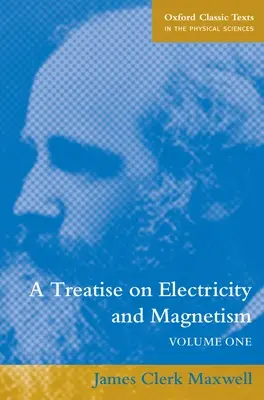 Pojednání o elektřině a magnetismu: Svazek 1: Pojednání o elektřině a magnetismu. - A Treatise on Electricity and Magnetism: Volume 1