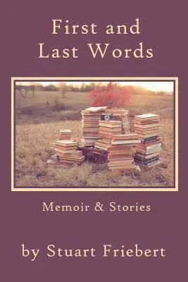 První a poslední slova: Memoáry a povídky - First and Last Words: Memoir & Stories