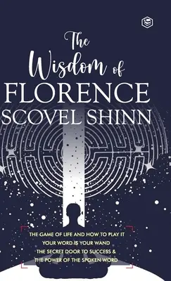 Moudrost Florence Scovel Shinnové: 4 kompletní knihy (luxusní vázané vydání) - The Wisdom of Florence Scovel Shinn: 4 Complete Books (Deluxe Hardbound Edition)