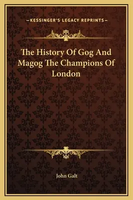 Dějiny Gog a Magog, londýnští šampióni - The History Of Gog And Magog The Champions Of London