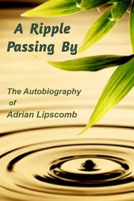 A Ripple Passing By: The Autobiography of Adrian Lipscomb (Procházející vlna: Autobiografie Adriana Lipscomba) - A Ripple Passing By: The Autobiography of Adrian Lipscomb