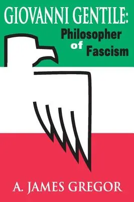 Giovanni Gentile: Filozof fašismu - Giovanni Gentile: Philosopher of Fascism