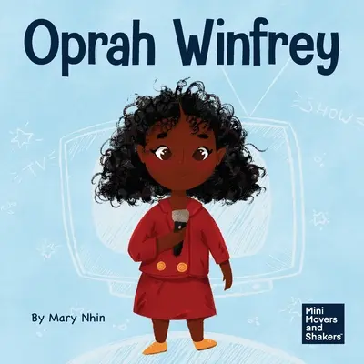 Oprah Winfrey: Dětská kniha o víře v sebe sama - Oprah Winfrey: A Kid's Book About Believing in Yourself