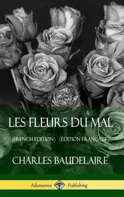 Les Fleurs du Mal (francouzské vydání) (dition Franaise) (Hardcover) - Les Fleurs du Mal (French Edition) (dition Franaise) (Hardcover)