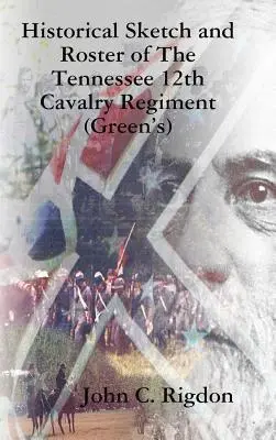 Historický náčrt a soupis 12. jezdeckého pluku Tennessee (Green's) - Historical Sketch and Roster of The Tennessee 12th Cavalry Regiment (Green's)