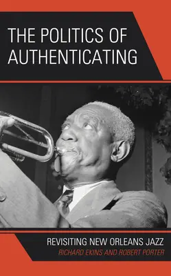 Politika ověřování: Znovuobjevení neworleanského jazzu - The Politics of Authenticating: Revisiting New Orleans Jazz
