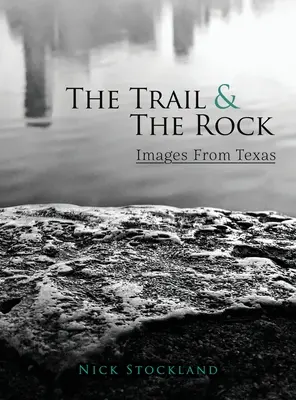 Stezka a skála: Obrazy z Texasu - The Trail and the Rock: Images from Texas