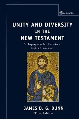 Jednota a různost v Novém zákoně: Zkoumání charakteru nejstaršího křesťanství - Unity and Diversity in the New Testament: An Inquiry Into the Character of Earliest Christianity