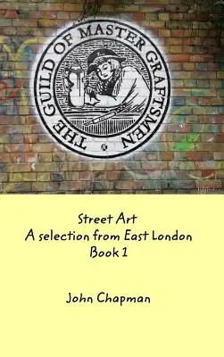 Street Art: Kniha 1: Výběr z východního Londýna - Street Art: A selection from East London Book 1