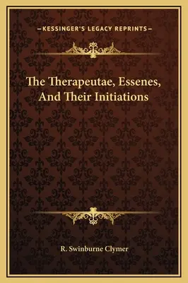 Terapeuti, esejci a jejich zasvěcení - The Therapeutae, Essenes, And Their Initiations