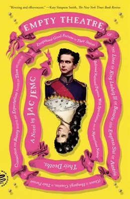 Prázdné divadlo: Román: Prázdné místo: (Královna uherská), Bratranci a sestřenice, v honbě za svým životem - Empty Theatre: A Novel: Or the Lives of King Ludwig II of Bavaria and Empress Sisi of Austria (Queen of Hungary), Cousins, in Their Pursuit of