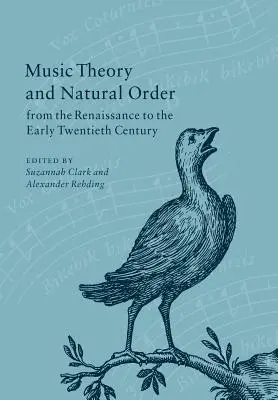 Hudební teorie a přirozený řád od renesance do počátku 20. století - Music Theory and Natural Order from the Renaissance to the Early Twentieth Century