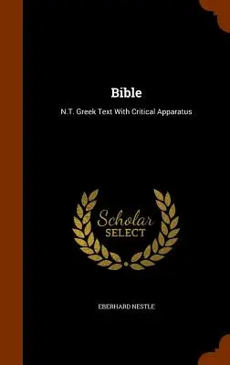 Bible: T. řecký text s kritickým aparátem - Bible: N.T. Greek Text With Critical Apparatus