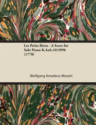 Les Petits Riens - partitura pro sólový klavír K.Anh.10/299b (1778) - Les Petits Riens - A Score for Solo Piano K.Anh.10/299b (1778)