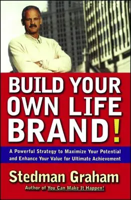 Vytvořte si vlastní životní značku!: Jak maximalizovat svůj potenciál a zvýšit svou hodnotu, abyste dosáhli nejvyššího úspěchu? - Build Your Own Life Brand!: A Powerful Strategy to Maximize Your Potential and Enhance Your Value for Ultimate Achievement