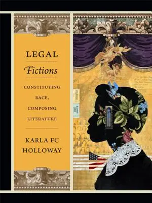 Právní fikce: Kniha: Konstituování rasy, skládání literatury - Legal Fictions: Constituting Race, Composing Literature