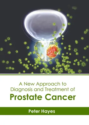 Nový přístup k diagnostice a léčbě rakoviny prostaty - A New Approach to Diagnosis and Treatment of Prostate Cancer