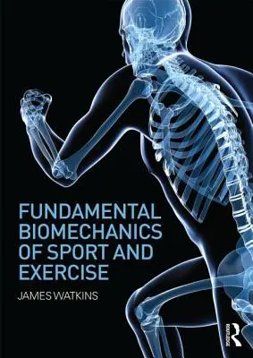 Základy biomechaniky sportu a cvičení - Fundamental Biomechanics of Sport and Exercise