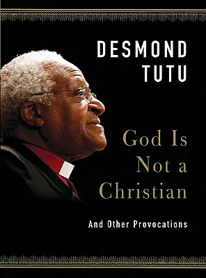 Bůh není křesťan: A další provokace - God Is Not a Christian: And Other Provocations