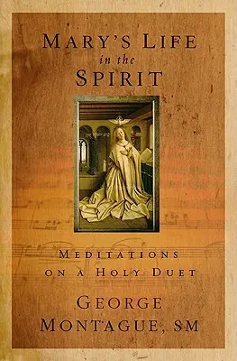 Mariin život v duchu: Duch svatý: rozjímání o svatém duetu - Mary's Life in the Spirit: Meditations on a Holy Duet