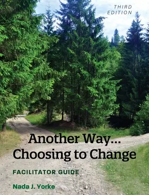 Jiná cesta... Volba změny: Příručka pro facilitátory - Another Way...Choosing to Change: Facilitator Guide