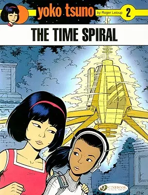 Yoko Tsuno Vol. 2: Spirála času - Yoko Tsuno Vol. 2: the Time Spiral