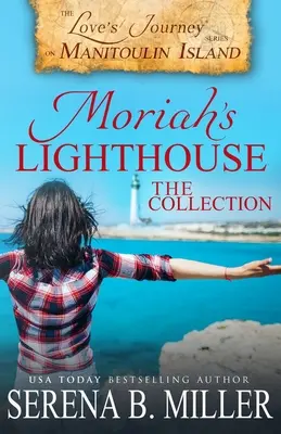 Moriah's Lighthouse, The Collection (Moriin maják, sbírka): A Love's Journey On Manitoulin Island Collection (Sbírka: Cesta lásky na ostrov Manitoulin) - Moriah's Lighthouse, The Collection: A Love's Journey On Manitoulin Island Collection