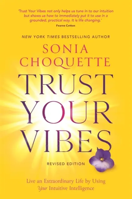 Důvěřujte svým vibracím (revidované vydání) - Žijte výjimečný život pomocí své intuitivní inteligence - Trust Your Vibes (Revised Edition) - Live an Extraordinary Life by Using Your Intuitive Intelligence